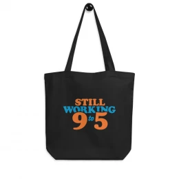 Still Working 9 to 5 - Eco Tote Bag