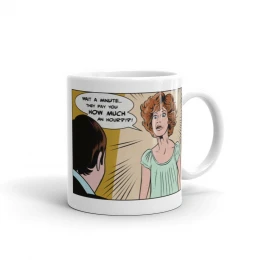 Wait A Minute.. They Pay You How Much An Hour?! - White Glossy Mug